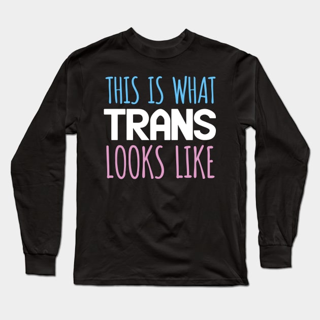 This is what trans looks like Long Sleeve T-Shirt by captainmood